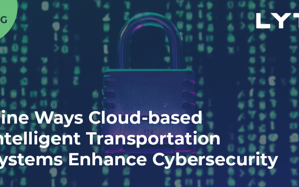 Nine ways cloud-based intelligent transportation systems enhance cybersecurity